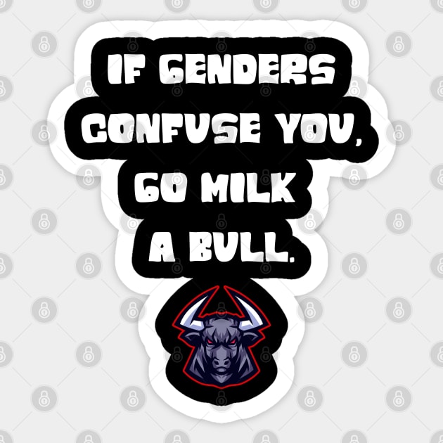 If genders confuse you tee Sticker by Steve